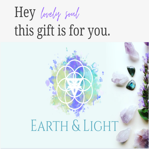 The logo for Earth & Light pictures a  watercolour splash with Seed of Life and symbol for Earth is pictured in the center. Around the edges are crystals and a plant. Caption reads "Hey Lovely soul this gift is for you."